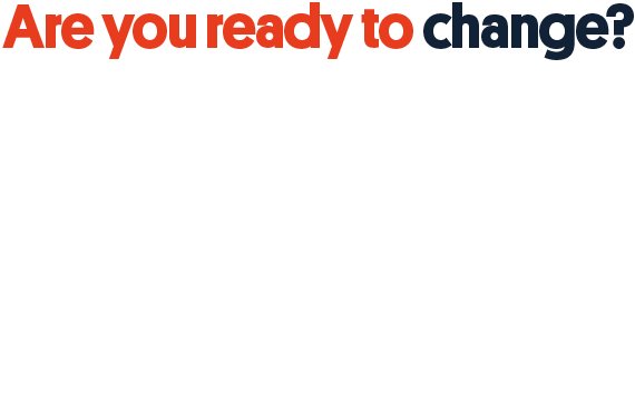 Are you ready to change