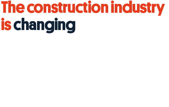 The construction industry is changing